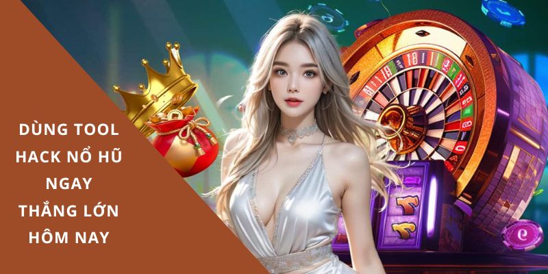 Tool hack no hu Dùng tool hack hôm nay - thắng lớn liền tay